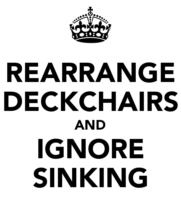 rearrange-deckchairs-and-ignore-sinking-1